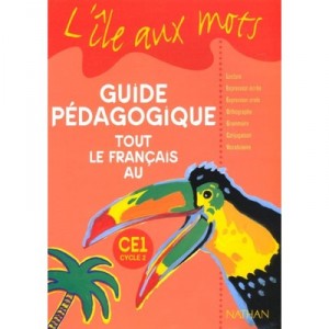 L'ile Aux Mots, Tout Le Francais Au Ce1, Cycle 2 , Guide Pedagogique (edition 1999) - Alain Bentolila