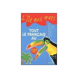 L'ile Aux Mots, Tout Le Francais Au Ce2, Cycle 3 , Manuel De L'eleve (edition 1999) - Collectif