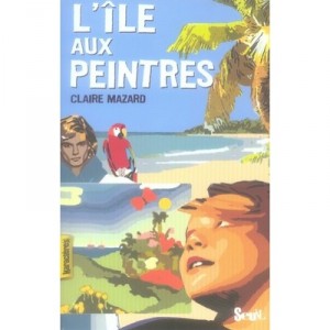 L'ile Aux Peintres - Claire Mazard