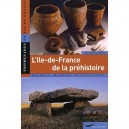 L'ile-de-france De La Prehistoire - Christophe Sence