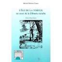 L'ile De La Tortue , Au Coeur De La Flibuste Caraibe - Michel Christian Camus