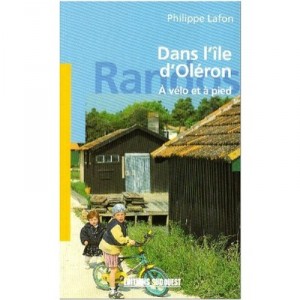L'ile D'oleron , A Velo Et A Pied - Lafon Philippe