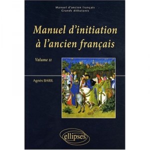 Manuel D'initiation A L'ancien Francais T.2 - Agnes Baril