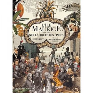 L'ile Maurice Sur La Route Des Epices (1598-1810) - Denis Piat