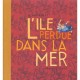 L'ile Perdue Dans La Mer - Richard Morlet , Francois Soutif