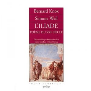 L'iliade, Poeme Du Xxi Siecle - Bernard Knox , Simone Weil