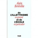 De L'illÉtrisme En GÉnÉral Et De L'École - Alain Bentolia