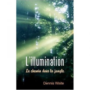 L'illumination , Le Chemin Dans La Jungle - Dennis Waite