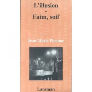 L'illusion Faim, Soif - Jean-marie Piemme