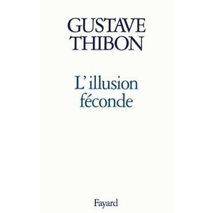 L'illusion Feconde - Gustave Thibon