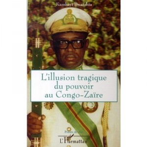 L'illusion Tragique Du Pouvoir Au Congo-zaire - Kambayi Bwatshia