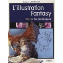 L'illustration Fantasy : Toutes Les Techniques - Gary A. Lippincott