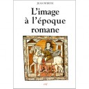 L'image A L'epoque Romane - Jean Wirth