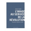 L'image Au Service De La Revolution - Michel Poivert