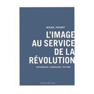 L'image Au Service De La Revolution - Michel Poivert