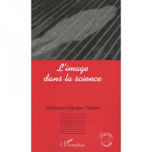 L'image Dans La Science - Frederique Calcagno-tristant