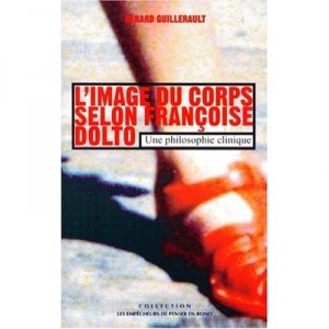 L'image Du Corps Selon Fran&Ccedil;oise Dolto , Une Philosophie Clinique - Gerard Guillerault