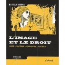 L'image Et Le Droit , Creer, Proteger, Reproduire, Diffuser - Manuela Dournes
