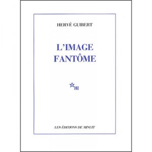 L'image Fantome - Herve Guibert