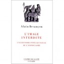 L'image Interdite , Une Histoire Intellectuelle De L'iconoclasme - Alain Besancon