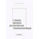 L'image, Necrose Du Reportage Photographique - Francis Busignies