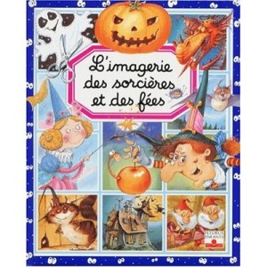 L'imagerie Des Sorcieres Et Des Fees - Emilie Beaumont