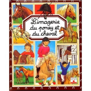L'imagerie Du Poney Et Du Cheval - Marie-renee Pimont , Patricia Reinig