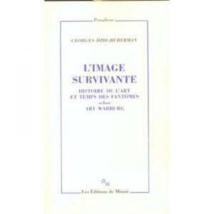 L'image Survivante , Histoire De L'art Et Temps Des Fantomes Selon Aby Warburg - Georges Didi-huberman