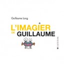 L'imagier De Guillaume - Guillaume Long