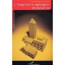 L'imaginaire Amenageur En Mutation - Yves Chalas