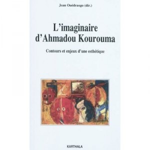 The imagination of Ahmadou Kourouma, Contours and challenges of an Aesthetics - Jean Ouedraogo