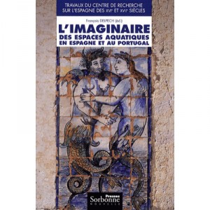 L'imaginaire Des Espaces Aquatiques En Espagne Et Au Portugal - Francois Delpech