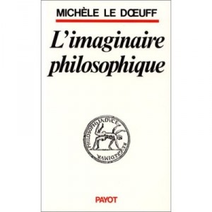 L'imaginaire Philosophique - Michele Le Doeuff