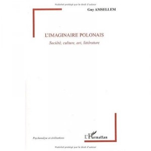 L'imaginaire Polonais , Societe, Culture, Art, Litterature - Guy Amsellem