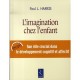 L'imagination Chez Les Enfants , Son Role Crucial Dans Le Developpement Cognitif Et Affectif - Paul L. Harris