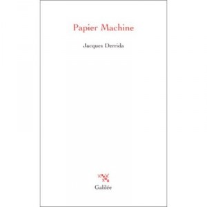 Papier-machine - Jacques Derrida