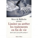 Limiter Ou Arreter Les Traitements En Fin De Vie - Brice De Malherbe