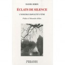Eclats De Silence , L'indicible Simplicite D'etre - Daniel Morin