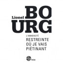 L'immensite Restreinte Ou Je Vais Pietinant - Lionel Bourg