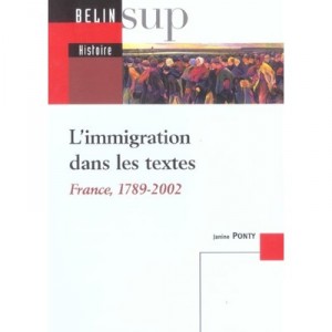 L'immigration Dans Les Textes, 1789-2002 - Janine Ponty