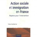 Action Sociale Et Immigration En France , Reperes Pour L'intervention - Faiza Guelamine