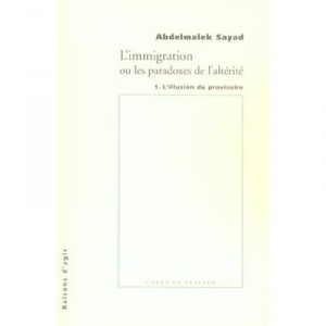 L'immigration Ou Les Paradoxes De L'alterite - Adbelmaleck Sayad
