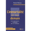 L'immortalite Est Pour Demain , Les Nouveaux Chemins De La Science - Roland Moreau