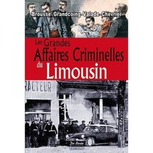 Les Grandes Affaires Criminelles Du Limousin - Collectif