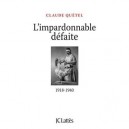 L'impardonnable Defaite (1918-1940) - Claude Quetel
