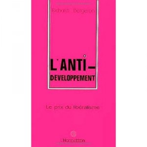 L'anti-developpement , Le Prix Du Liberalisme - Richard Bergeron