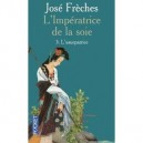 L'imperatrice De La Soie T.3 , L'usurpatrice - Jose Freches