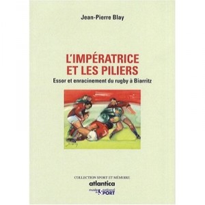 The Empress of the Pillars, Rise And Rooting rugby Biarritz - Jean-Pierre Blay