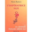 L'imperatrice Nue Ou La Grande Fraude Medicale - Hans Ruesh