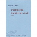 L'implacable Brutalite Du Reveil - Pascale Kramer